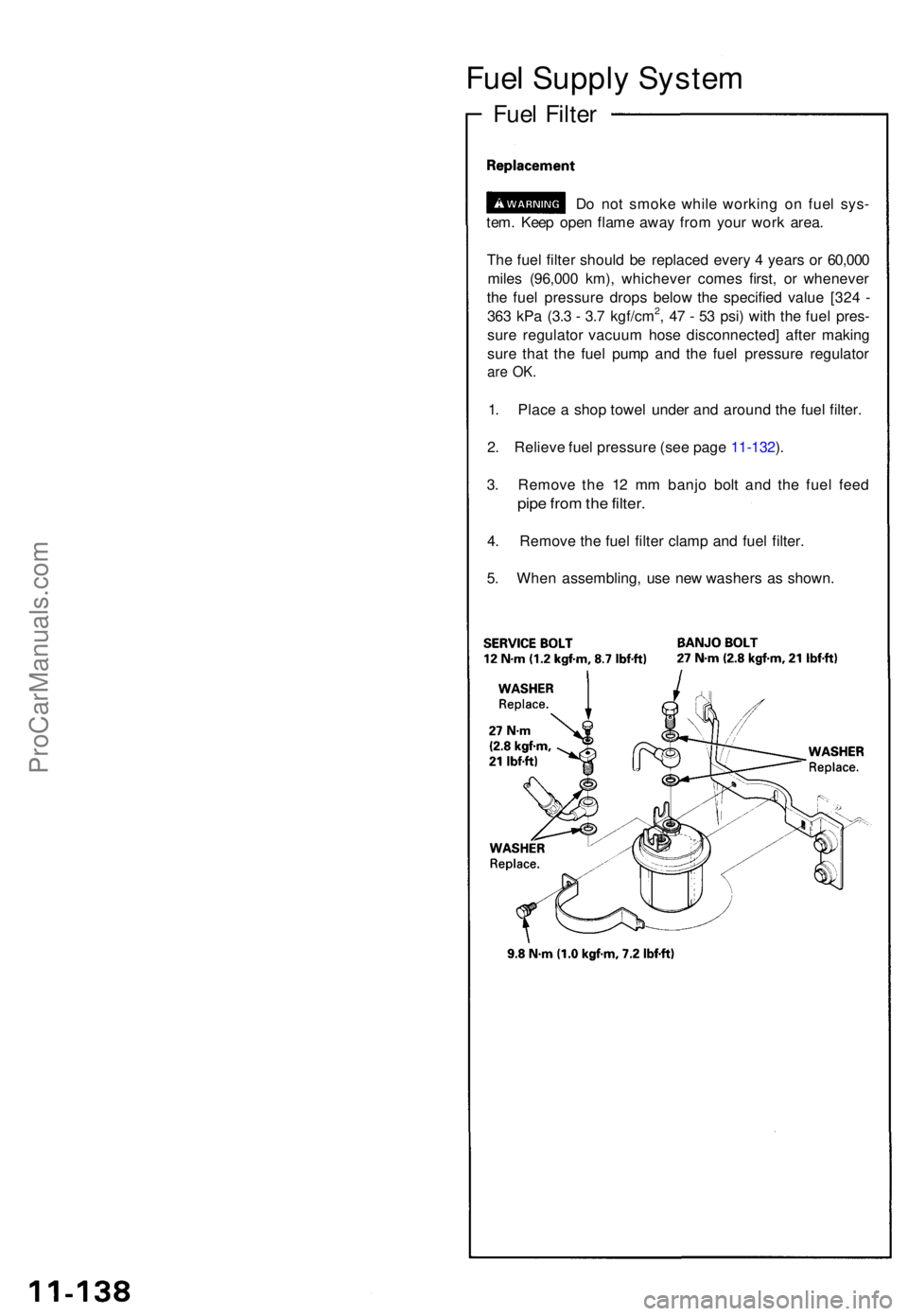 ACURA NSX 1991  Service Repair Manual Fuel Suppl y Syste m
Fuel Filte r
Do no t smok e whil e workin g o n fue l sys -
tem . Kee p ope n flam e awa y fro m you r wor k area .
Th e fue l filte r shoul d b e replace d ever y 4  year s o r 6
