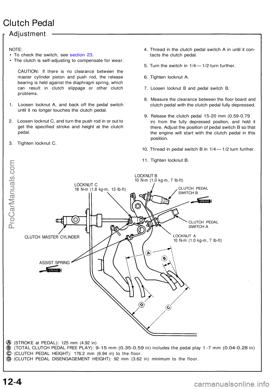 ACURA NSX 1991  Service Repair Manual Clutch Peda l
Adjustmen t
NOTE:
• T o chec k th e switch , se e sectio n 23 .
• Th e clutc h i s self-adjustin g t o compensat e fo r wear .
CAUTION : I f ther e i s n o clearanc e betwee n th e
m