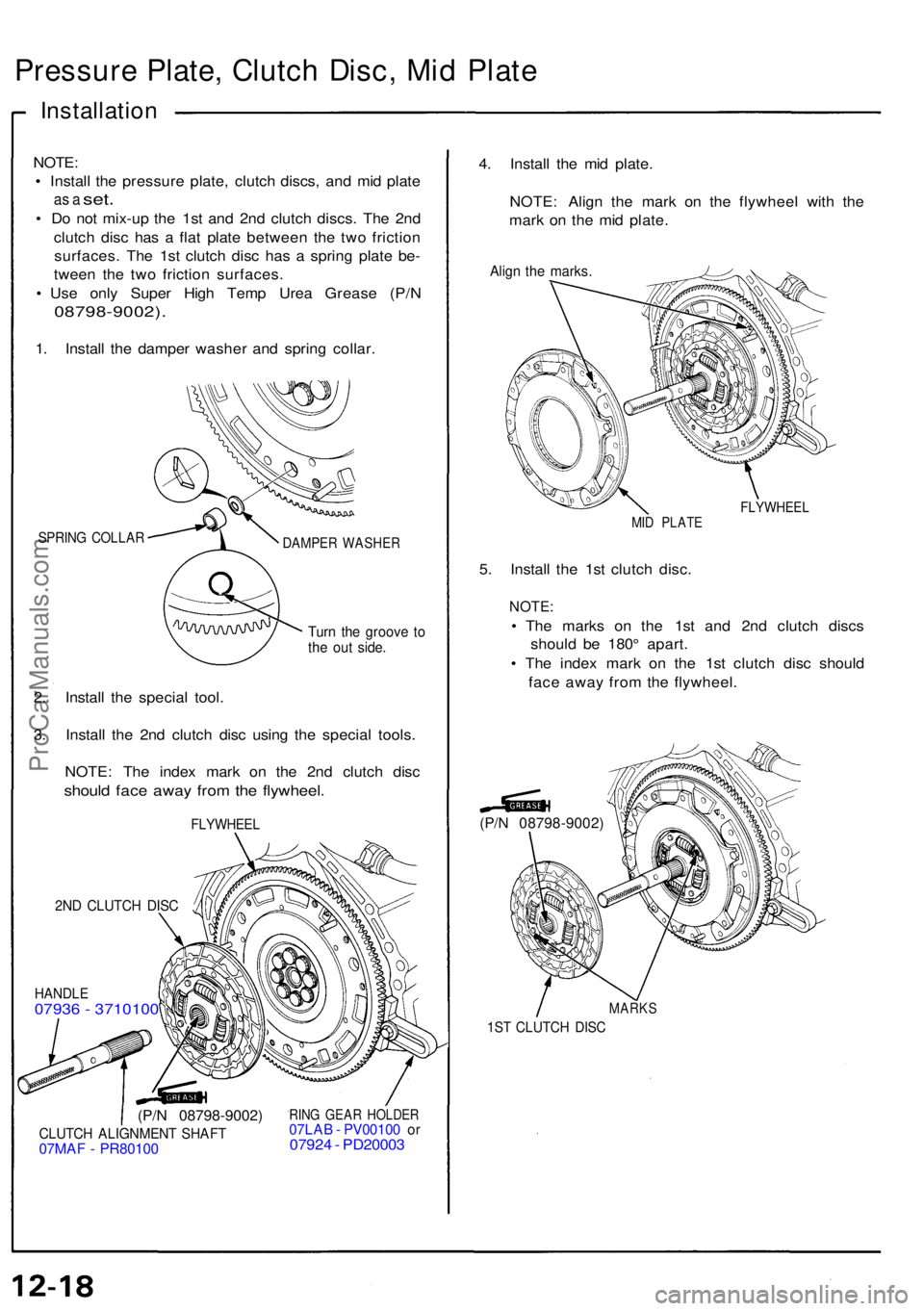 ACURA NSX 1991 Service Repair Manual Pressure Plate , Clutc h Dis c, Mid Plate
Installatio n
NOTE:
• Instal l th e pressur e plate , clutc h discs , an d mi d plat e
as a set .
• D o no t mix-u p th e 1s t an d 2n d clutc h discs . ACURA NSX 1991 Service Repair Manual Pressure Plate , Clutc h Dis c, Mid Plate
Installatio n
NOTE:
• Instal l th e pressur e plate , clutc h discs , an d mi d plat e
as a set .
• D o no t mix-u p th e 1s t an d 2n d clutc h discs .