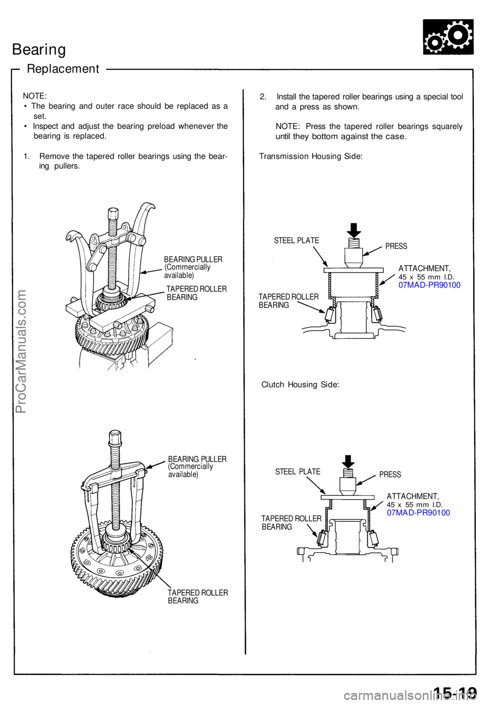 ACURA NSX 1991  Service Repair Manual Bearing
Replacemen t
NOTE:
• Th e bearin g an d oute r rac e shoul d b e replace d a s a
set .
• Inspec t an d adjus t th e bearin g preloa d wheneve r th e
bearin g i s replaced .
1 . Remov e th 