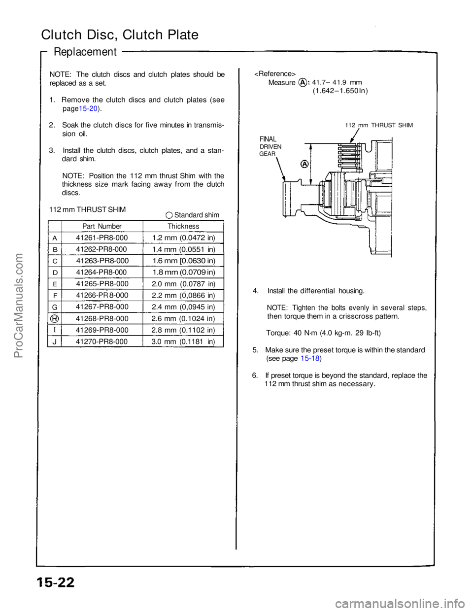 ACURA NSX 1991  Service Repair Manual 		
		
		
		
		
		
		
		
		
\
I
		
		

 Clutch Disc, Clutch Plate

Replacement

NOTE: The clutch discs and clutch plates should be
replaced as a set.
1. Remove the clutch discs and clutch pl