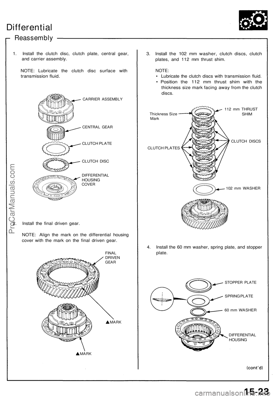 ACURA NSX 1991  Service Repair Manual Differential
Reassembl y
1. Instal l th e clutc h disc , clutc h plate , centra l gear ,
an d carrie r assembly .
NOTE : Lubricat e th e clutc h dis c surfac e wit h
transmissio n fluid .
CARRIE R ASS