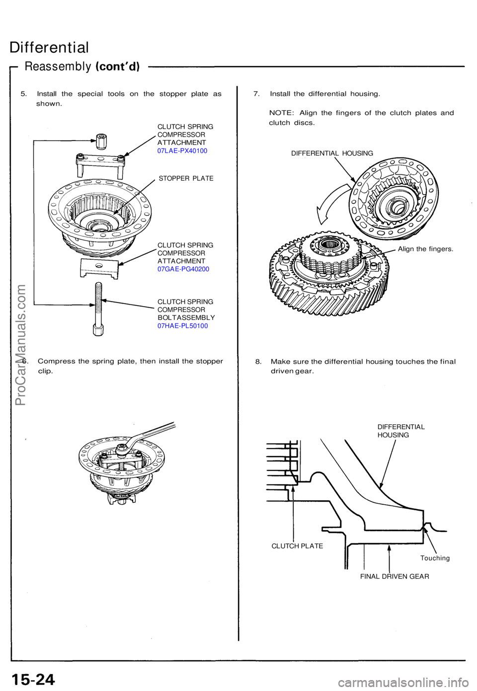 ACURA NSX 1991  Service Repair Manual Differential
Reassembl y
5. Instal l th e specia l tool s o n th e stoppe r plat e a s
shown .
CLUTC H SPRIN GCOMPRESSO RATTACHMENT07LAE-PX40100
STOPPER PLAT E
CLUTC H SPRIN GCOMPRESSO RATTACHMENT07GA