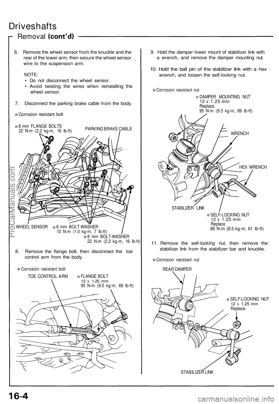 ACURA NSX 1991  Service Repair Manual Driveshafts
Removal
6. Remov e th e whee l senso r fro m th e knuckl e an d th e
rea r o f th e lowe r arm , the n secur e th e whee l senso r
wir e t o th e suspensio n arm .
NOTE :
• D o no t disc