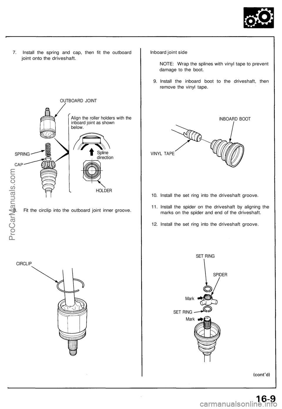 ACURA NSX 1991  Service Repair Manual 
7. Install the spring and cap, then fit the outboard

joint onto the driveshaft.

OUTBOARD JOINT

Align the roller holders with the

inboard joint as shown

below.

Spline

direction

HOLDER

8. Fit 
