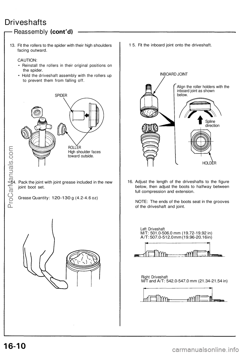 ACURA NSX 1991  Service Repair Manual Driveshafts
Reassembl y
13. Fi t th e roller s t o  th e spide r wit h thei r hig h shoulder s
facin g outward .
CAUTION :
• Reinstal l th e roller s i n thei r origina l position s o n
the spider .