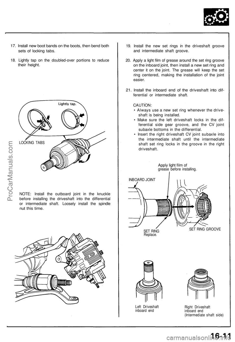 ACURA NSX 1991  Service Repair Manual 
17. Install new boot bands on the boots, then bend both

sets of locking tabs.

18. Lightly tap on the doubled-over portions to reduce

their height.

NOTE: Install the outboard joint in the knuckle
