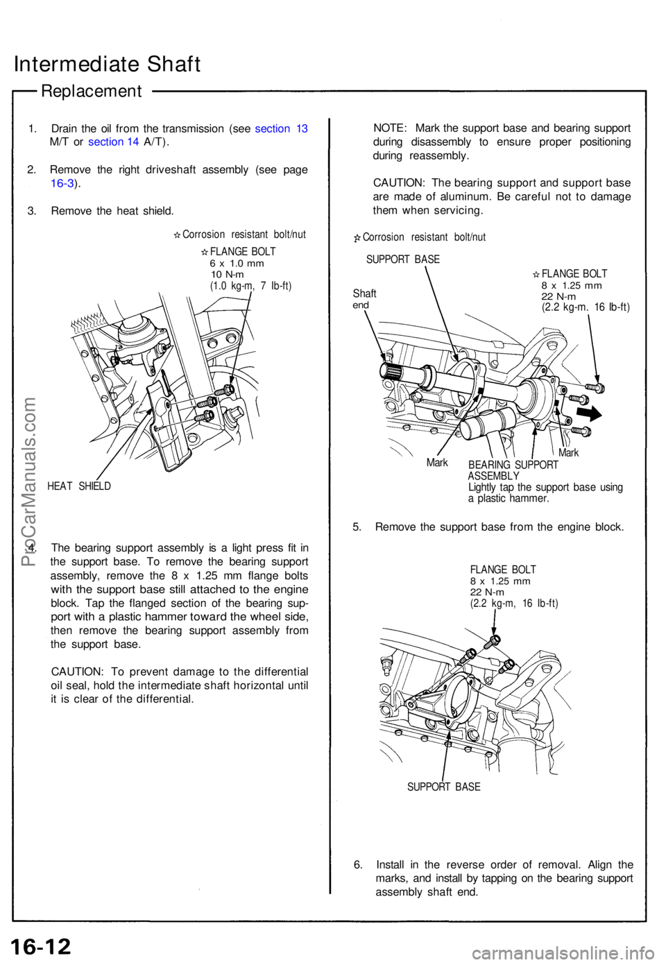 ACURA NSX 1991  Service Repair Manual Intermediate Shaf t
Replacemen t
1. Drai n th e oi l fro m th e transmissio n (se e sectio n 1 3
M/ T o r  sectio n 1 4  A/T) .
2 . Remov e th e righ t driveshaf t assembl y (se e pag e
16-3).
3 . Rem
