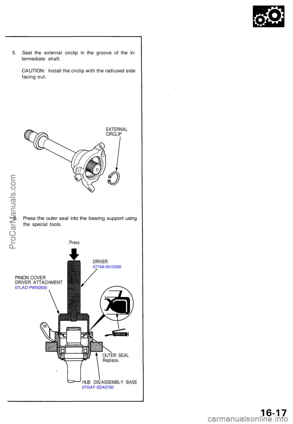 ACURA NSX 1991  Service Repair Manual 5. Sea t th e externa l circli p i n th e groov e o f th e in -
termediat e shaft .
CAUTION : Instal l th e circli p wit h th e radiuse d sid e
facin g out .
EXTERNA L
CIRCLI P
6. Pres s th e oute r s