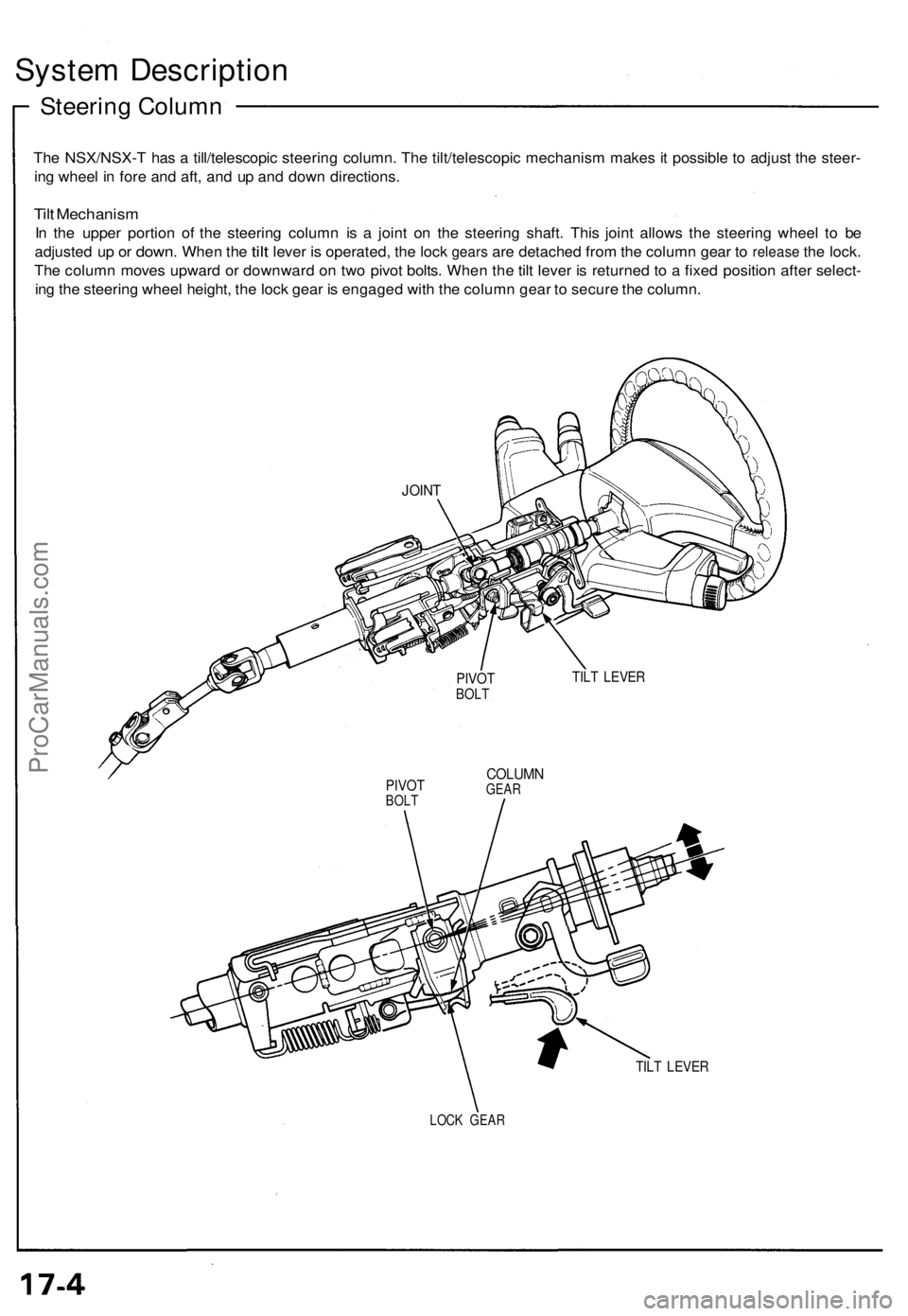 ACURA NSX 1991  Service Repair Manual 
System Description

Steering Column

The NSX/NSX-T has a till/telescopic steering column. The tilt/telescopic mechanism makes it possible to adjust the steer-

ing wheel in fore and aft, and up and d