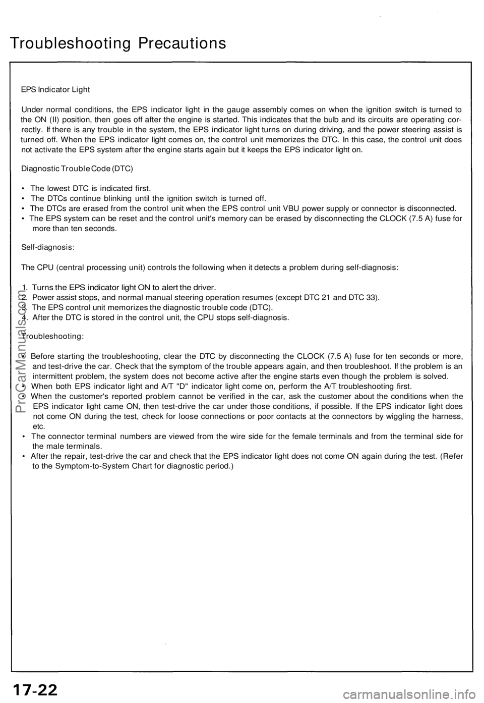 ACURA NSX 1991  Service Repair Manual 
Troubleshooting Precautions

EPS Indicator Light

Under normal conditions, the EPS indicator light in the gauge assembly comes on when the ignition switch is turned to

the ON (II) position, then goe
