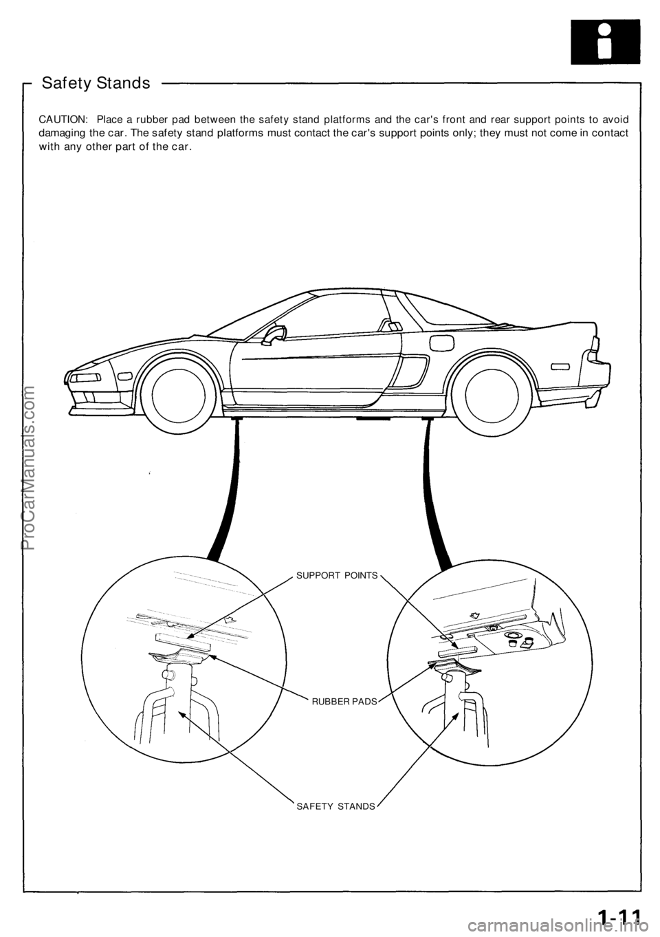 ACURA NSX 1991  Service Repair Manual Safety Stand s
CAUTION : Plac e a  rubbe r pa d betwee n th e safet y stan d platform s an d th e car' s fron t an d rea r suppor t point s t o avoi d
damagin g th e car . Th e safet y stan d plat