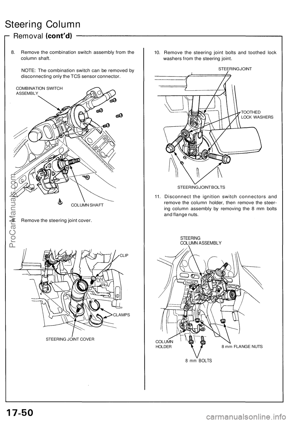 ACURA NSX 1991  Service Repair Manual Steering Colum n
Remova l
8. Remov e th e combinatio n switc h assembl y fro m th e
colum n shaft .
NOTE : Th e combinatio n switc h ca n b e remove d b y
disconnectin g onl y th e TC S senso r connec