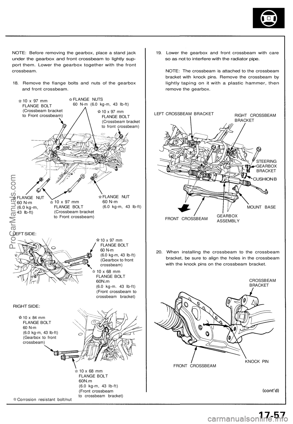 ACURA NSX 1991  Service Repair Manual 
NOTE: Before removing the gearbox, place a stand jack

under the gearbox and front crossbeam to lightly sup-

port them. Lower the gearbox together with the front

crossbeam.

18. Remove the flange b