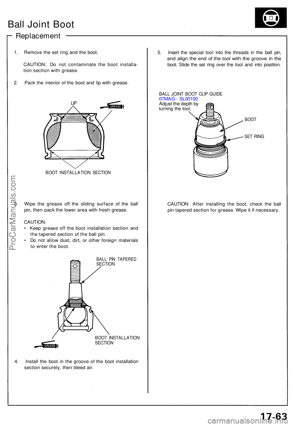 ACURA NSX 1991  Service Repair Manual Ball Join t Boo t
Replacemen t
1. Remov e th e se t rin g an d th e boot .
CAUTION : D o no t contaminat e th e boo t installa -
tio n sectio n wit h grease .
2 . Pac k th e interio r o f th e boo t a