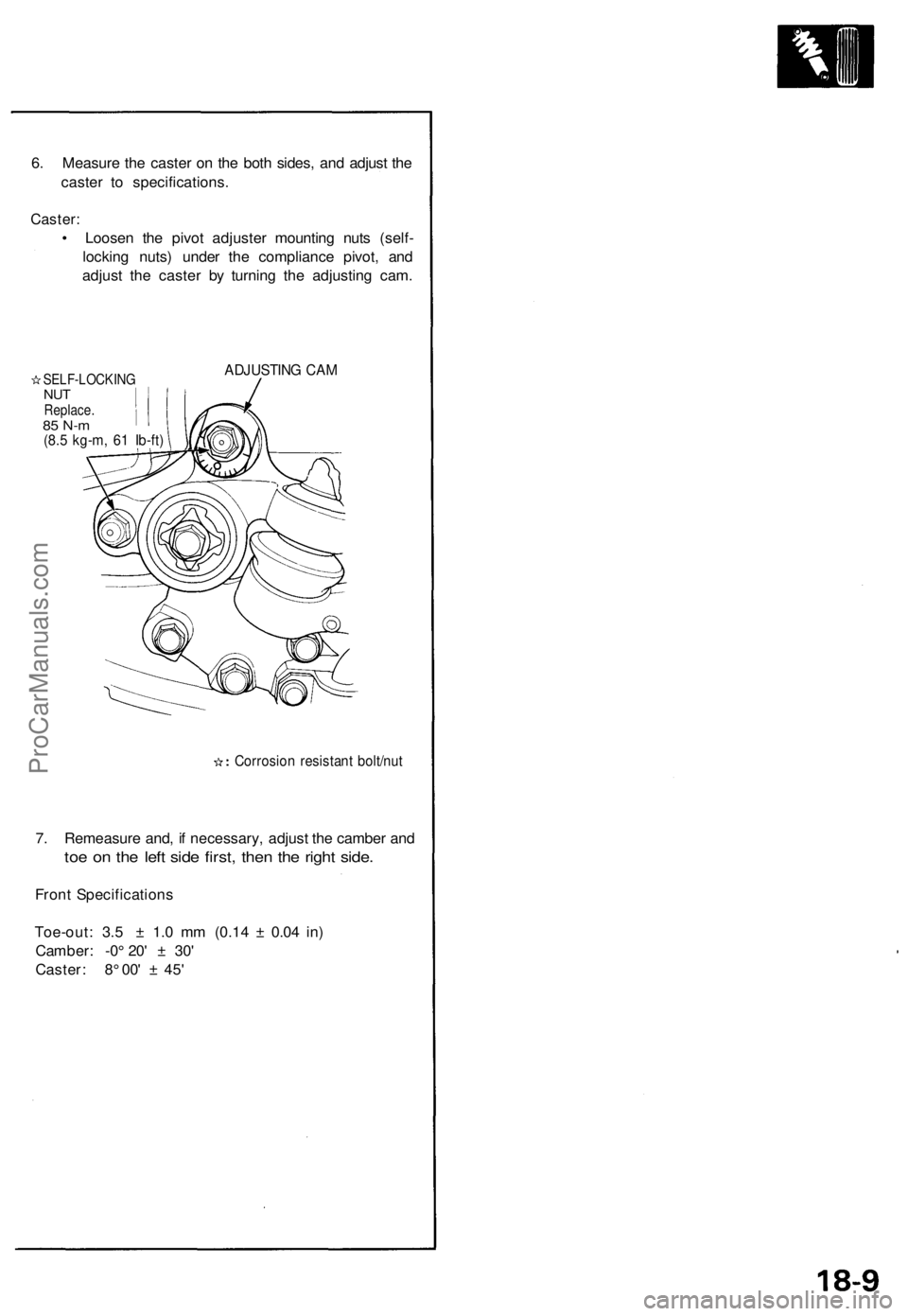 ACURA NSX 1991  Service Repair Manual 
6. Measure the caster on the both sides, and adjust the

caster to specifications.

Caster:

• Loosen the pivot adjuster mounting nuts (self-

locking nuts) under the compliance pivot, and

adjust 