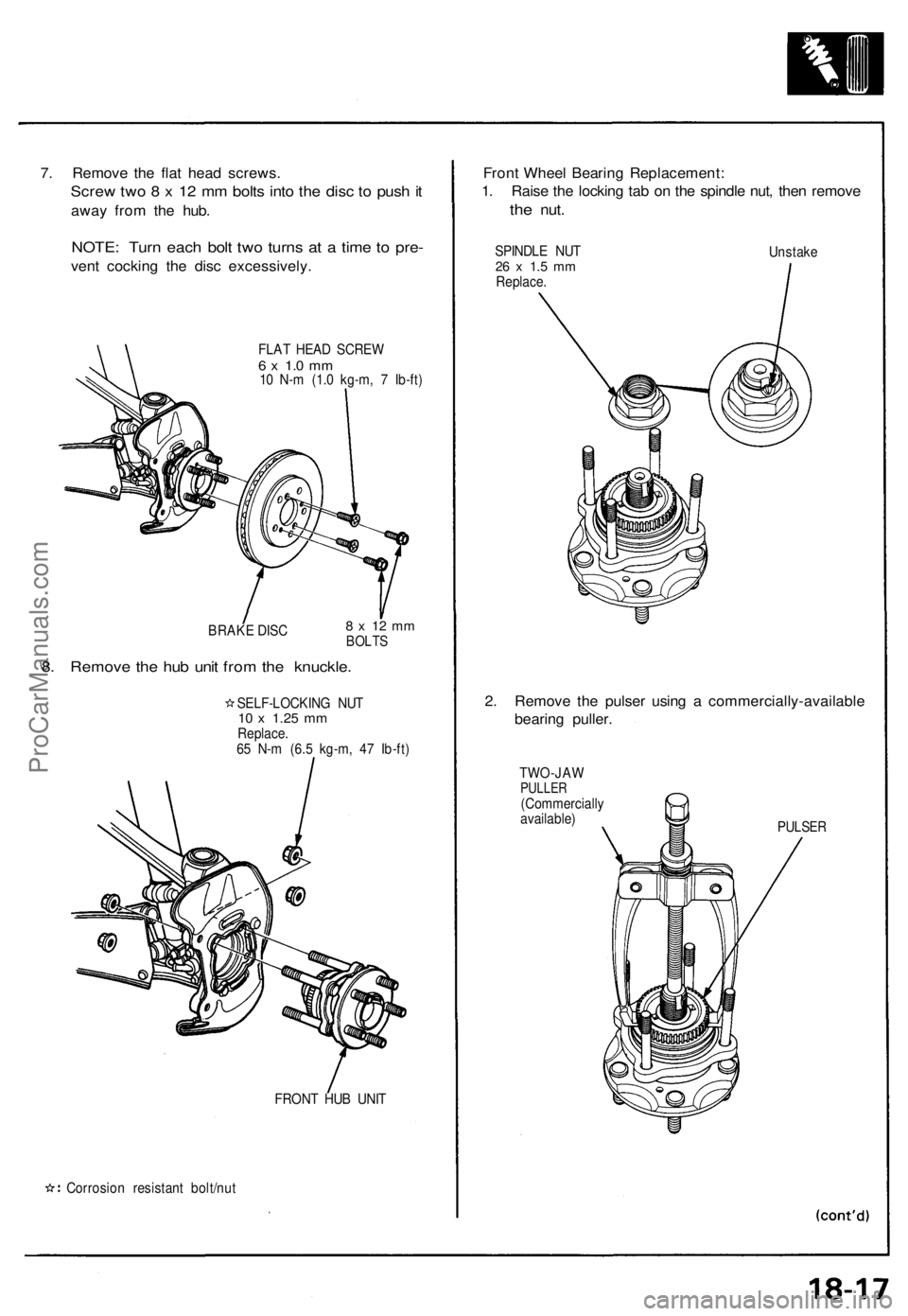 ACURA NSX 1991  Service Repair Manual 
7. Remove the flat head screws.

Screw two 8 x 12 mm bolts into the disc to push it

away from the hub.

NOTE: Turn each bolt two turns at a time to pre-

vent cocking the disc excessively.

FLAT HEA