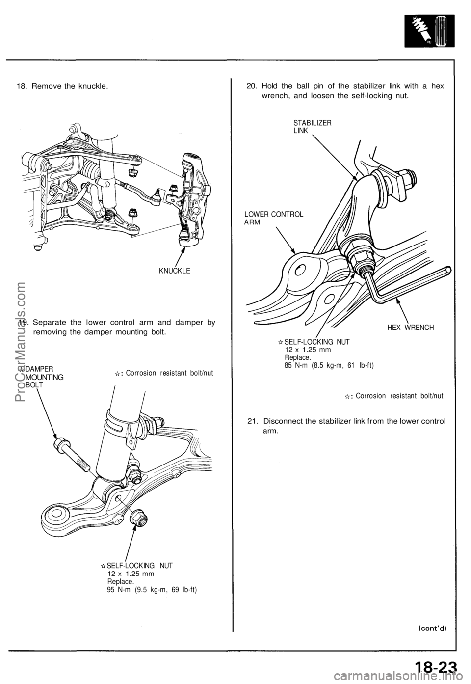 ACURA NSX 1991  Service Repair Manual 
18. Remove the knuckle.

KNUCKLE

19. Separate the lower control arm and damper by

removing the damper mounting bolt.

DAMPER

MOUNTING

BOLT 
Corrosion resistant bolt/nut

SELF-LOCKING NUT

12 x
 1
