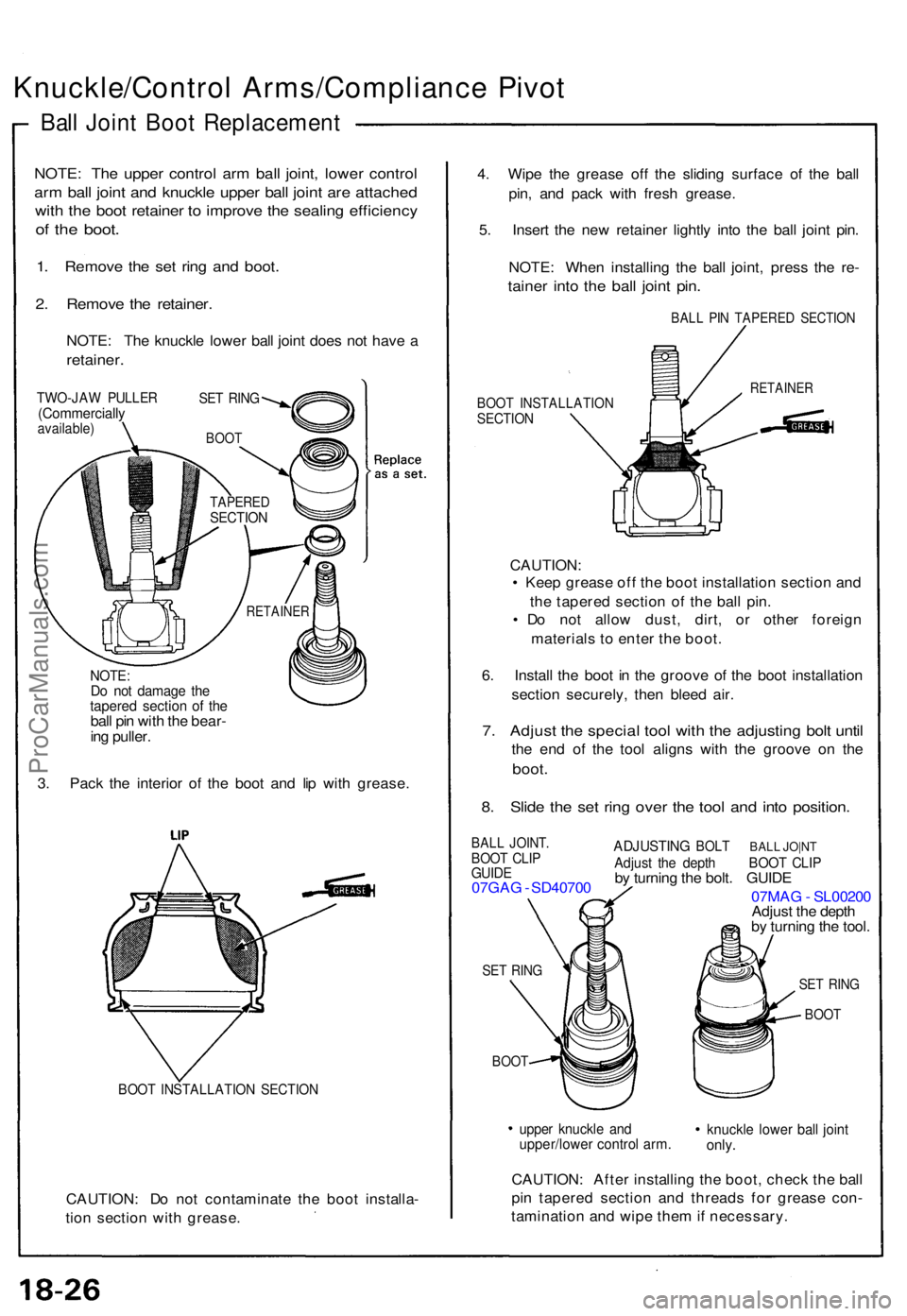 ACURA NSX 1991  Service Repair Manual Knuckle/Control Arms/Complianc e Pivo t
Ball Join t Boo t Replacemen t
NOTE:Do no t damag e th etapere d section  of th ebal l pi n wit h th e bear -
in g puller .
3 . Pac k th e interio r of  the boo