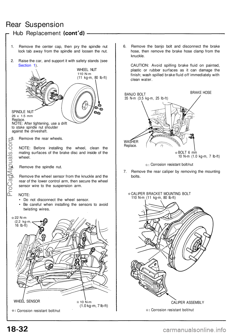 ACURA NSX 1991  Service Repair Manual Rear Suspensio n
Hub Replacemen t
1. Remov e th e cente r cap , the n pr y th e spindl e nu t
loc k ta b awa y fro m th e spindl e an d loose n th e nut .
2 . Rais e th e car , an d suppor t i t wit h