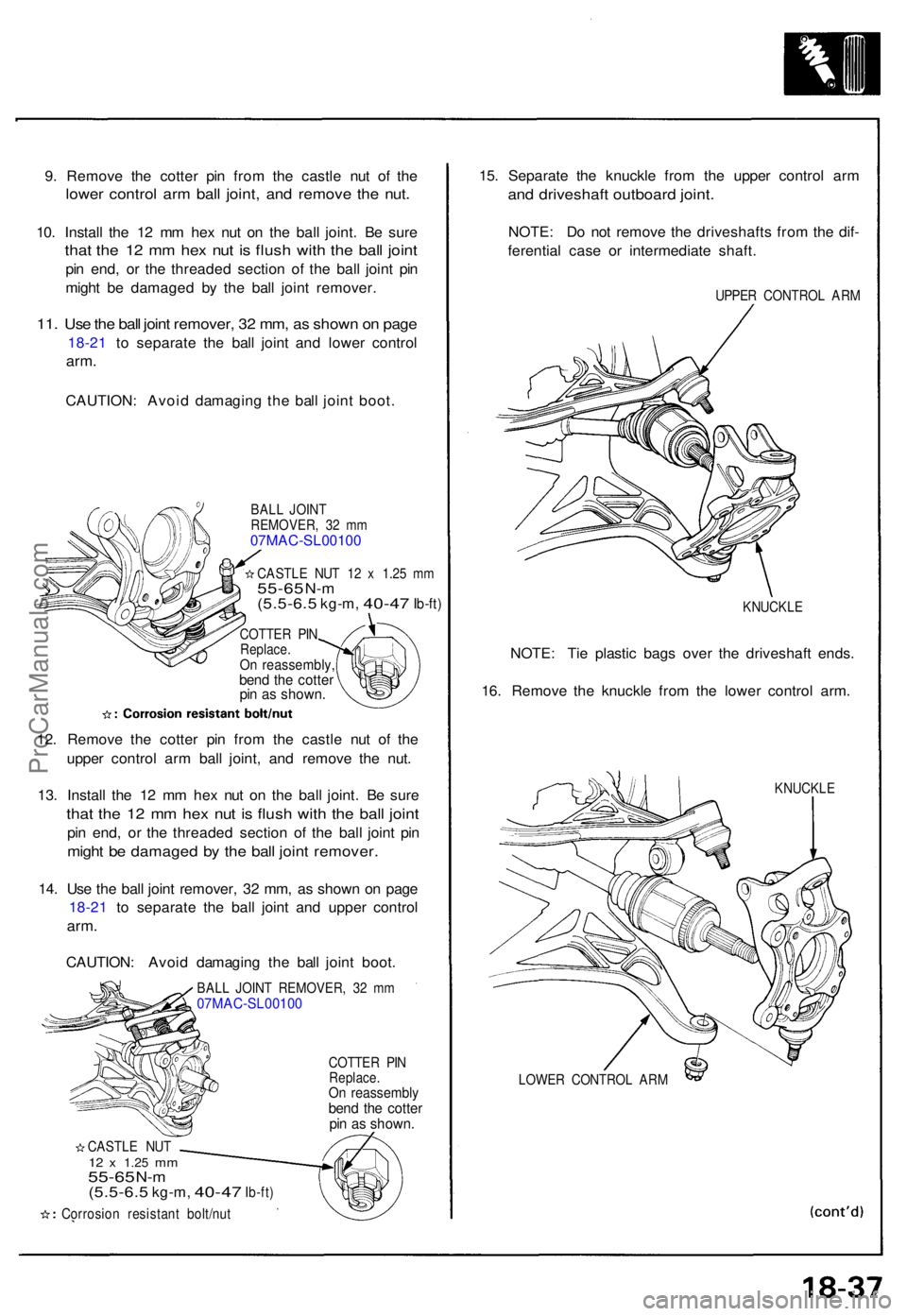 ACURA NSX 1991  Service Repair Manual 9. Remov e th e cotte r pi n fro m th e castl e nu t o f th e
lowe r contro l ar m bal l joint , an d remov e th e nut .
10. Instal l th e 1 2 m m he x nu t o n th e bal l joint . B e sur e
that th e 