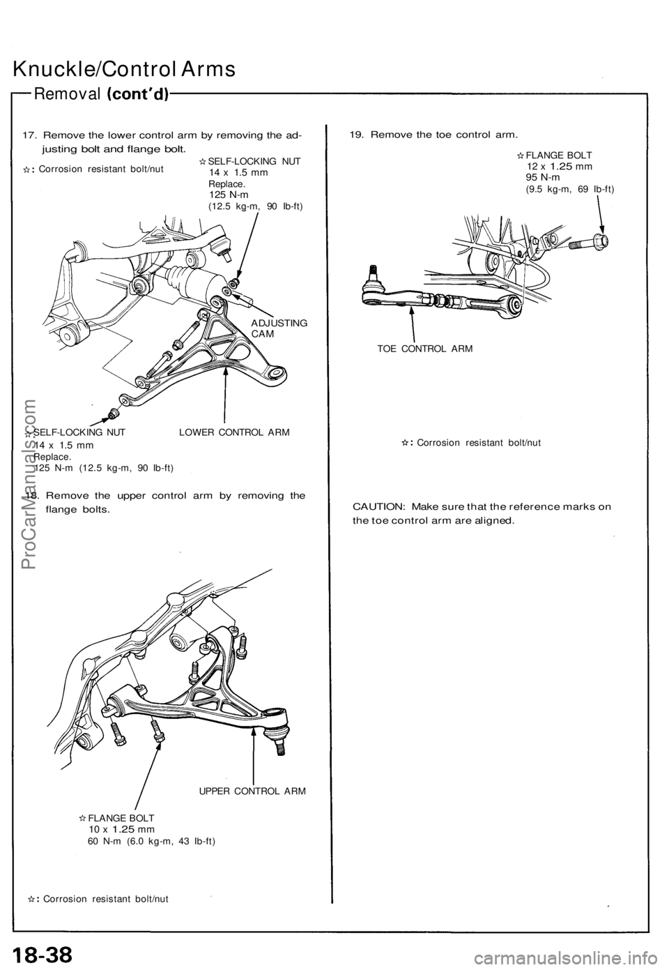 ACURA NSX 1991  Service Repair Manual 
Knuckle/Control Arms

Removal

17. Remove the lower control arm by removing the ad-

justing bolt and flange bolt.

SELF-LOCKING NUT

14 x 1.5 mm

Replace.

125 N-m

(12.5 kg-m, 90 Ib-ft)
Corrosion r