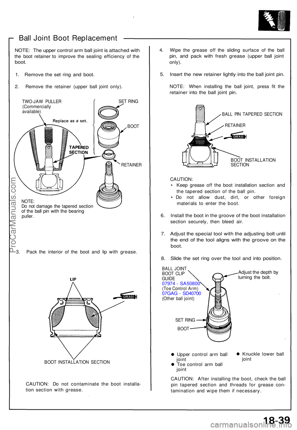 ACURA NSX 1991  Service Repair Manual Ball Join t Boo t Replacemen t
NOTE: Th e uppe r contro l ar m bal l join t i s  attache d wit h
the boo t retaine r t o improv e th e sealin g efficienc y o f th e
boot .
1. Remov e th e se t rin g a