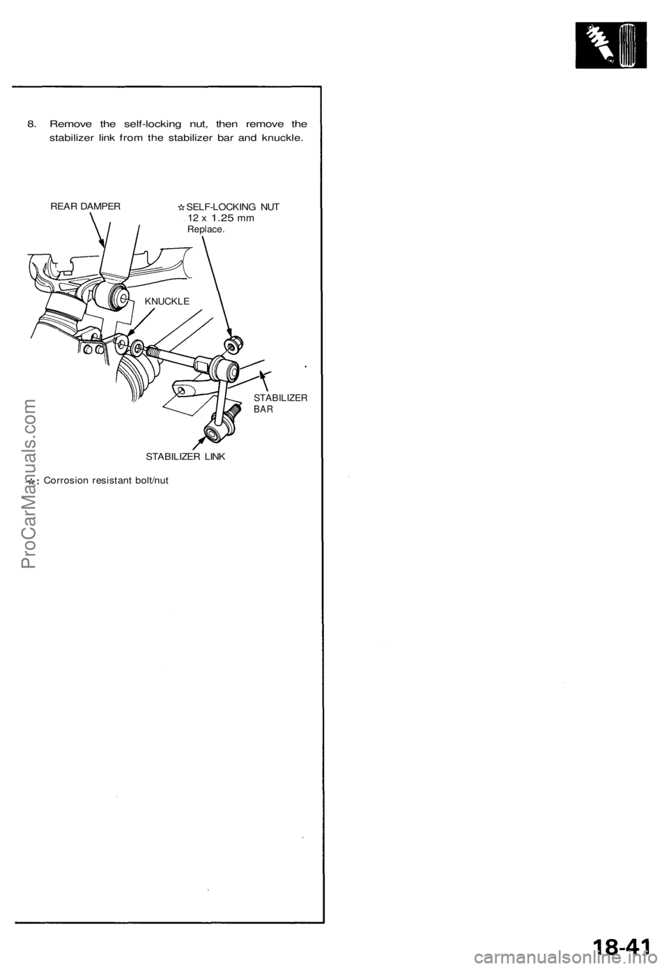 ACURA NSX 1991  Service Repair Manual 
8. Remove the self-locking nut, then remove the

stabilizer link from the stabilizer bar and knuckle.

REAR DAMPER

SELF-LOCKING NUT

12 x
 1.25
 mm

Replace.

STABILIZER

BAR

STABILIZER LINK

Corro