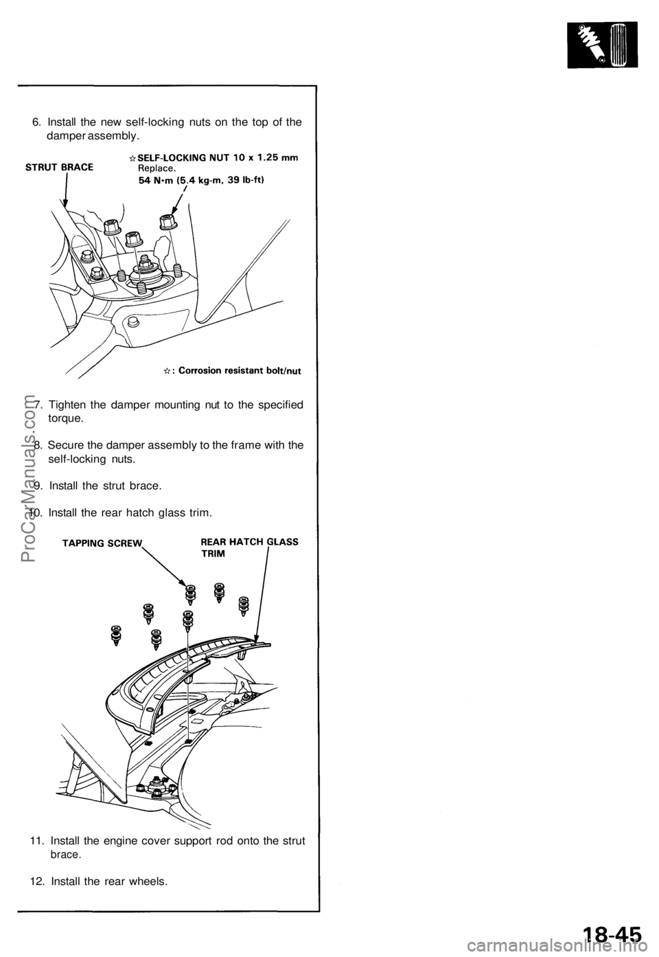 ACURA NSX 1991  Service Repair Manual 
6. Install the new self-locking nuts on the top of the

damper assembly.

7. Tighten the damper mounting nut to the specified

torque.

8. Secure the damper assembly to the frame with the

self-locki