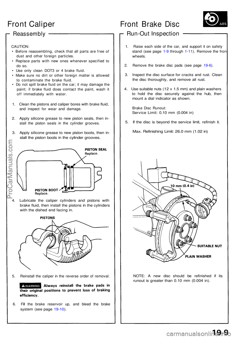 ACURA NSX 1991 Service Repair Manual Reassembly
CAUTION:
• Befor e reassembling , chec k tha t al l part s ar e fre e o f
dus t an d othe r foreig n particles .
• Replac e part s wit h ne w one s wheneve r specifie d t o
do so .
ACURA NSX 1991 Service Repair Manual Reassembly
CAUTION:
• Befor e reassembling , chec k tha t al l part s ar e fre e o f
dus t an d othe r foreig n particles .
• Replac e part s wit h ne w one s wheneve r specifie d t o
do so .