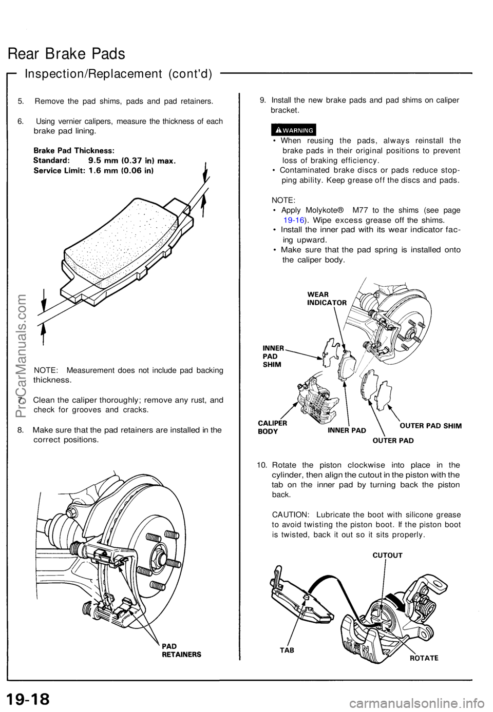 ACURA NSX 1991  Service Repair Manual Rear Brak e Pad s
Inspection/Replacemen t (cont'd )
5. Remov e th e pa d shims , pad s an d pa d retainers .
6 . Usin g vernie r calipers , measur e th e thicknes s o f eac h
brak e pa d lining .
