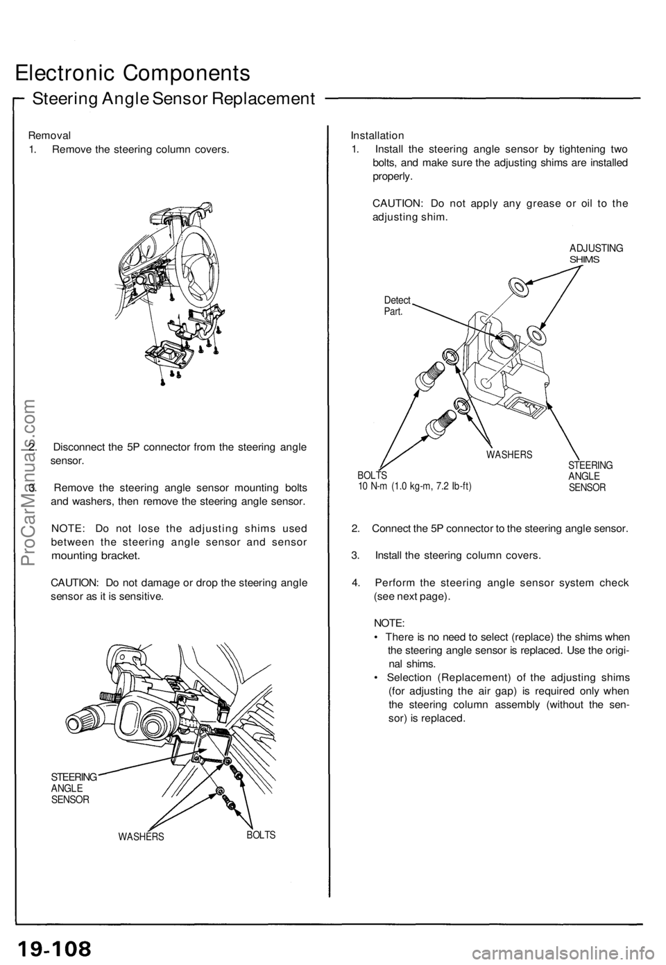 ACURA NSX 1991  Service Repair Manual Electronic Component s
Steering Angl e Senso r Replacemen t
Removal
1 . Remov e th e steerin g colum n covers . Installatio
n
1 . Instal l th e steerin g angl e senso r b y tightenin g tw o
bolts , an