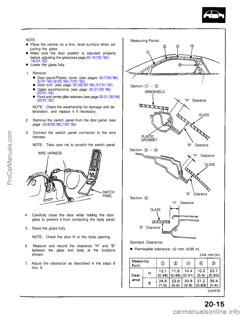 ACURA NSX 1991  Service Repair Manual 
NOTE:

Place the vehicle on a firm, level surface when ad-
justing the glass. Make sure the door position is adjusted properly
before adjusting the glass(see page 20-19 ('93-'96), 18('91-