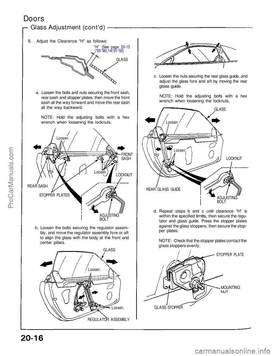 ACURA NSX 1991  Service Repair Manual 
Doors

Glass Adjustment (cont'd)

"H" (See page 20-15('93-'96),14('91-'92)
GLASS

a. Loosen the bolts and nuts securing the front sash, rear sash and stopper plates, then 