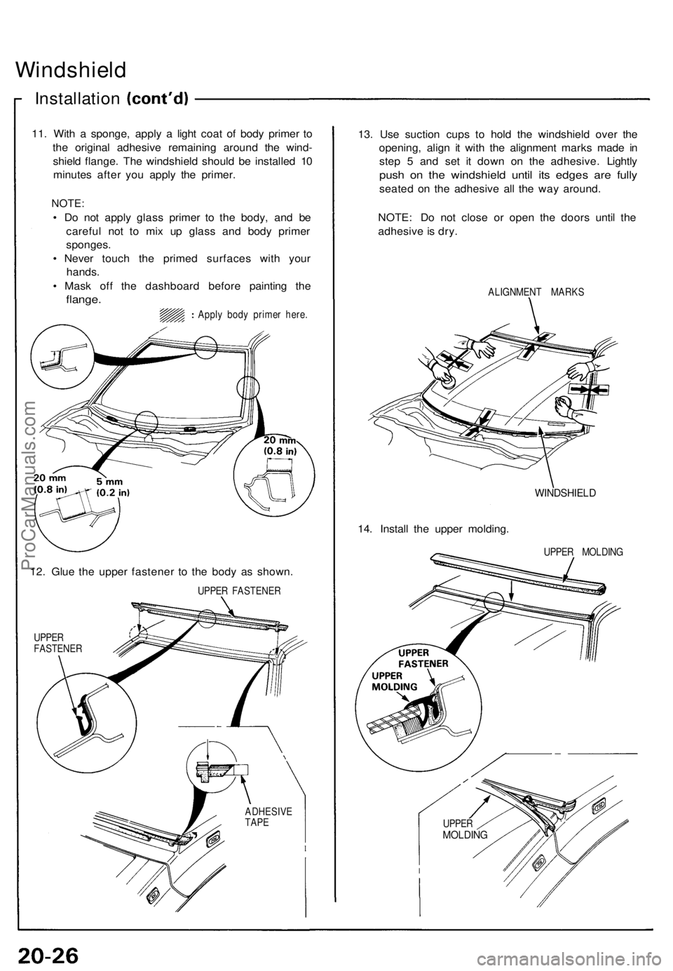 ACURA NSX 1991  Service Repair Manual Windshield
Installation
11. Wit h a  sponge , appl y a  ligh t coa t o f bod y prime r t o
th e origina l adhesiv e remainin g aroun d th e wind -
shiel d flange . Th e windshiel d shoul d b e install