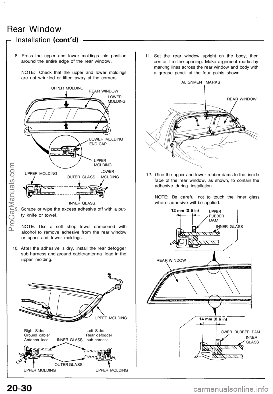 ACURA NSX 1991  Service Repair Manual Rear Windo w
Installatio n
8. Pres s th e uppe r an d lowe r molding s int o positio n
around th e entir e edg e o f th e rea r window .
NOTE: Chec k tha t th e uppe r an d lowe r molding s
ar e no t 