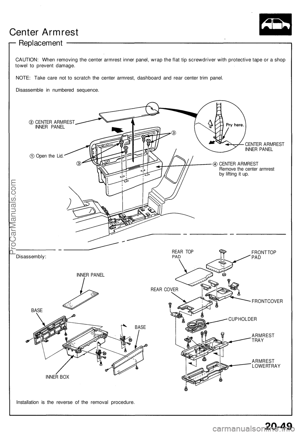 ACURA NSX 1991  Service Repair Manual Center Armres t
Replacemen t
CAUTION: Whe n removin g th e cente r armres t inne r panel , wra p th e fla t ti p screwdrive r wit h protectiv e tap e o r a  sho p
towe l t o preven t damage .
NOTE : T