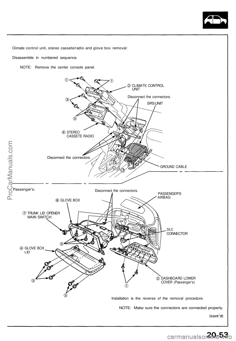 ACURA NSX 1991  Service Repair Manual 
Climate control unit, stereo cassete/radio and glove box removal:

Disassemble in numbered sequence.

NOTE: Remove the center console panel.

CLIMATE CONTROL

UNIT

Disconnect the connectors.

SRS UN