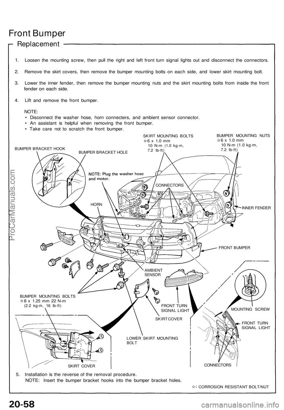 ACURA NSX 1991  Service Repair Manual Front Bumpe r
Replacemen t
1. Loose n th e mountin g screw , the n pul l th e righ t an d lef t fron t tur n signa l light s ou t an d disconnec t th e connectors .
2 . Remov e th e skir t covers , th