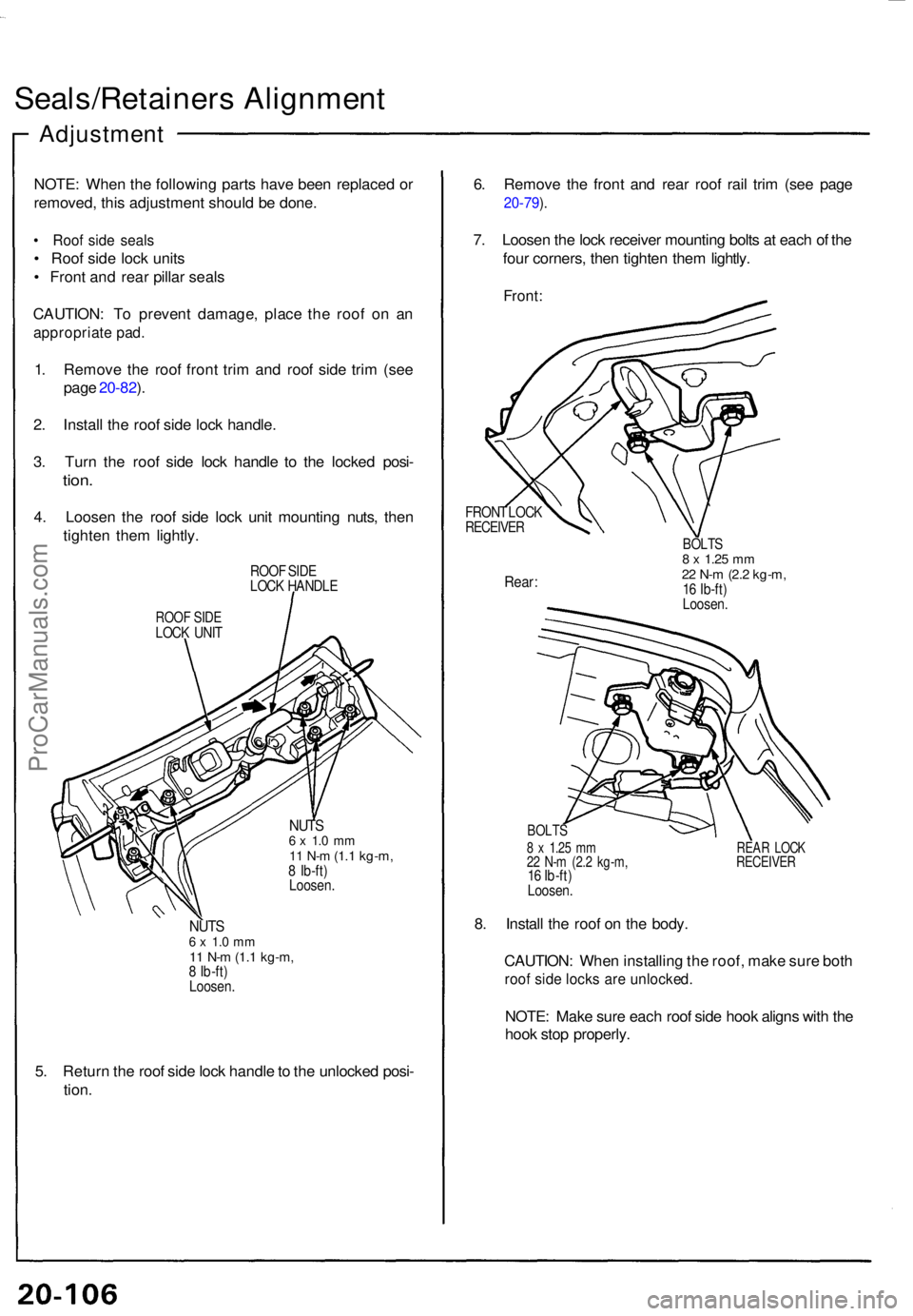 ACURA NSX 1991 Service Repair Manual Seals/Retainers Alignmen t
Adjustmen t
NOTE: Whe n th e followin g part s hav e bee n replace d o r
removed , thi s adjustmen t shoul d b e done .
• Roo f sid e seal s
• Roo f sid e loc k unit s
ACURA NSX 1991 Service Repair Manual Seals/Retainers Alignmen t
Adjustmen t
NOTE: Whe n th e followin g part s hav e bee n replace d o r
removed , thi s adjustmen t shoul d b e done .
• Roo f sid e seal s
• Roo f sid e loc k unit s