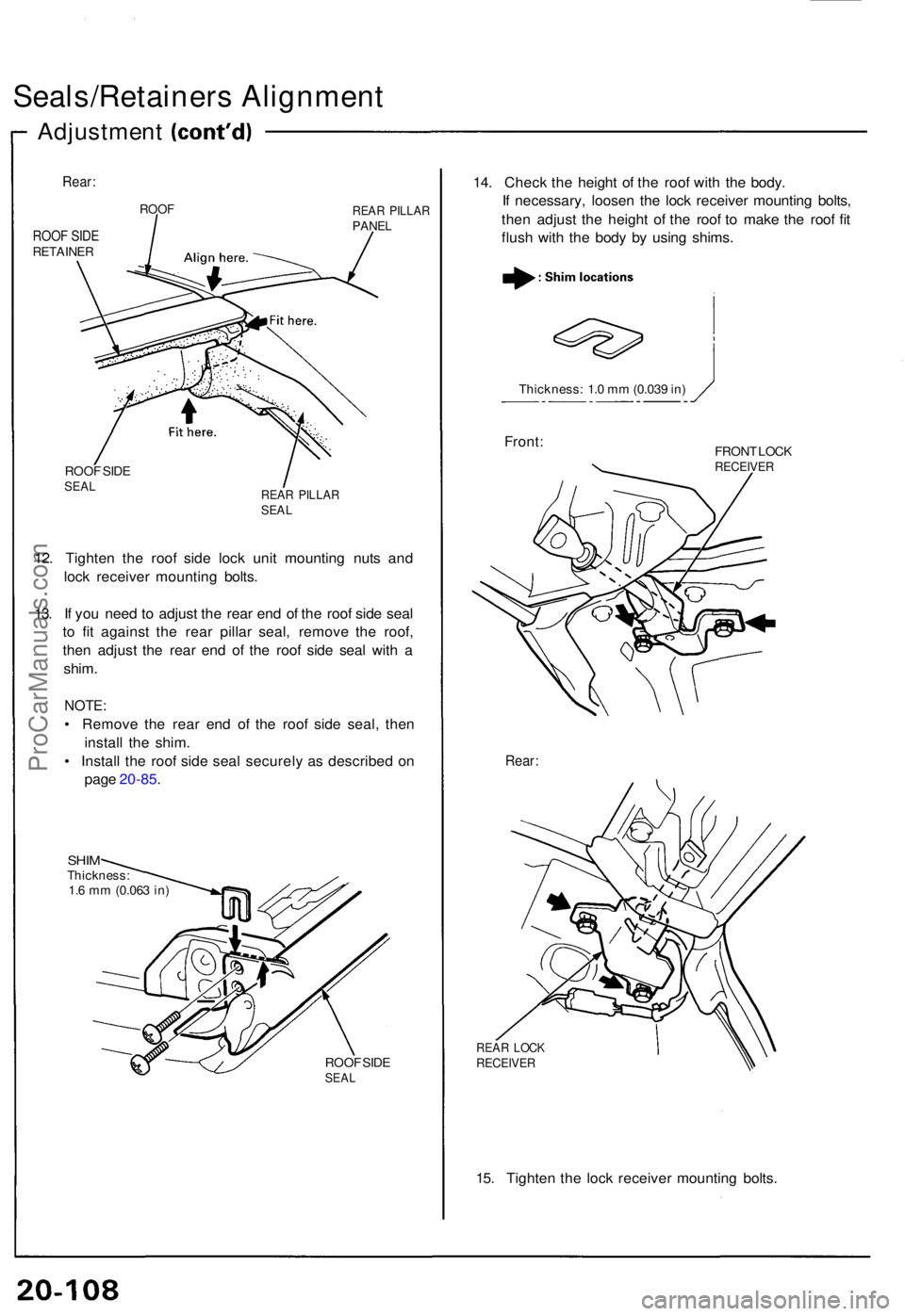 ACURA NSX 1991 Service Repair Manual Seals/Retainers Alignmen t
Adjustmen t
Rear:
ROOF SID ERETAINE R
ROOFREAR PILLA RPANEL
ROOF SID ESEA LREA R PILLA RSEAL
12. Tighte n th e roo f sid e loc k uni t mountin g nut s an d
loc k receive r m ACURA NSX 1991 Service Repair Manual Seals/Retainers Alignmen t
Adjustmen t
Rear:
ROOF SID ERETAINE R
ROOFREAR PILLA RPANEL
ROOF SID ESEA LREA R PILLA RSEAL
12. Tighte n th e roo f sid e loc k uni t mountin g nut s an d
loc k receive r m
