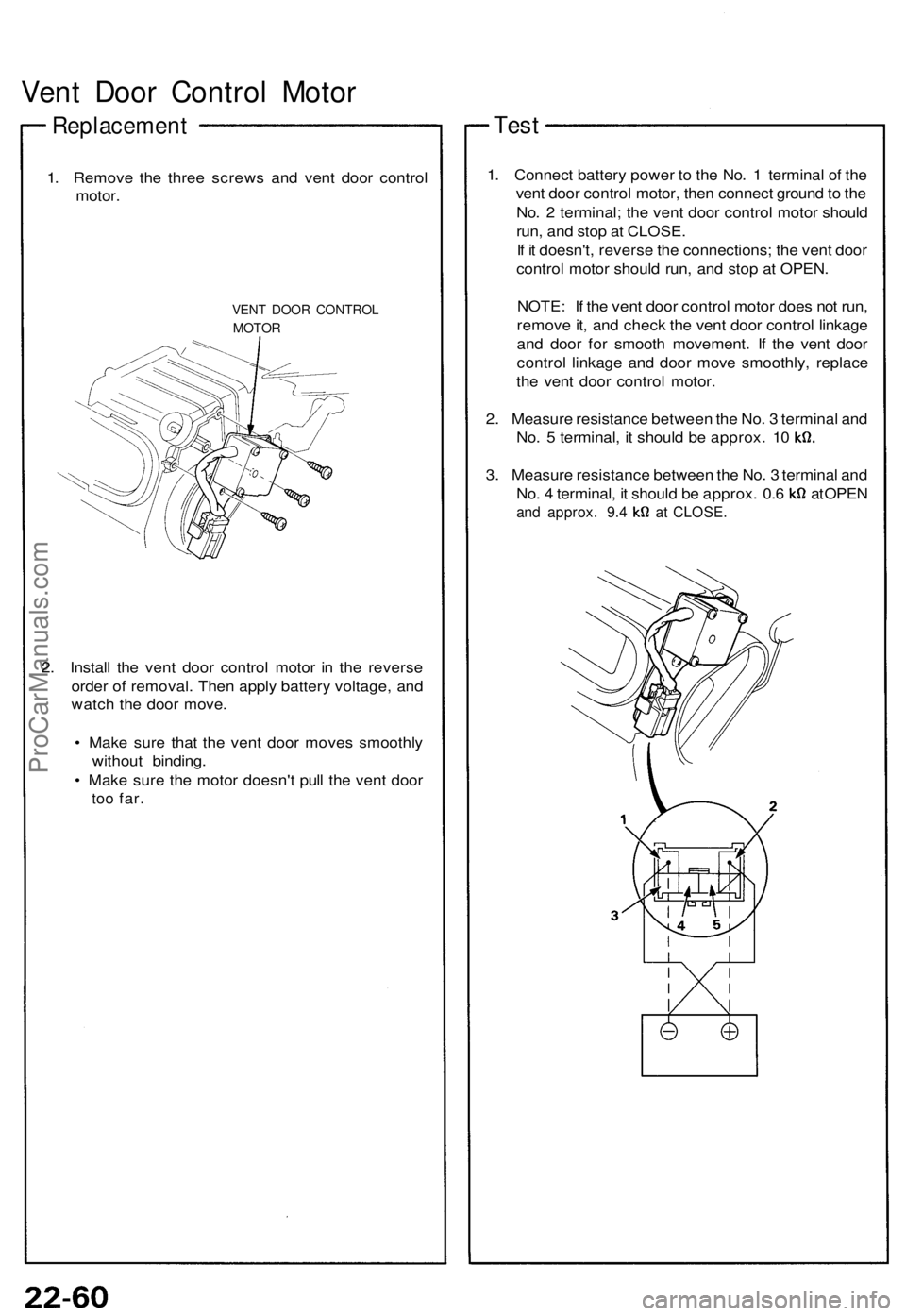 ACURA NSX 1991  Service Repair Manual Vent Doo r Contro l Moto r
Replacemen t
1. Remov e th e thre e screw s an d ven t doo r contro l
motor .
VENT DOO R CONTRO L
MOTOR
2. Instal l th e ven t doo r contro l moto r i n th e revers e
orde r