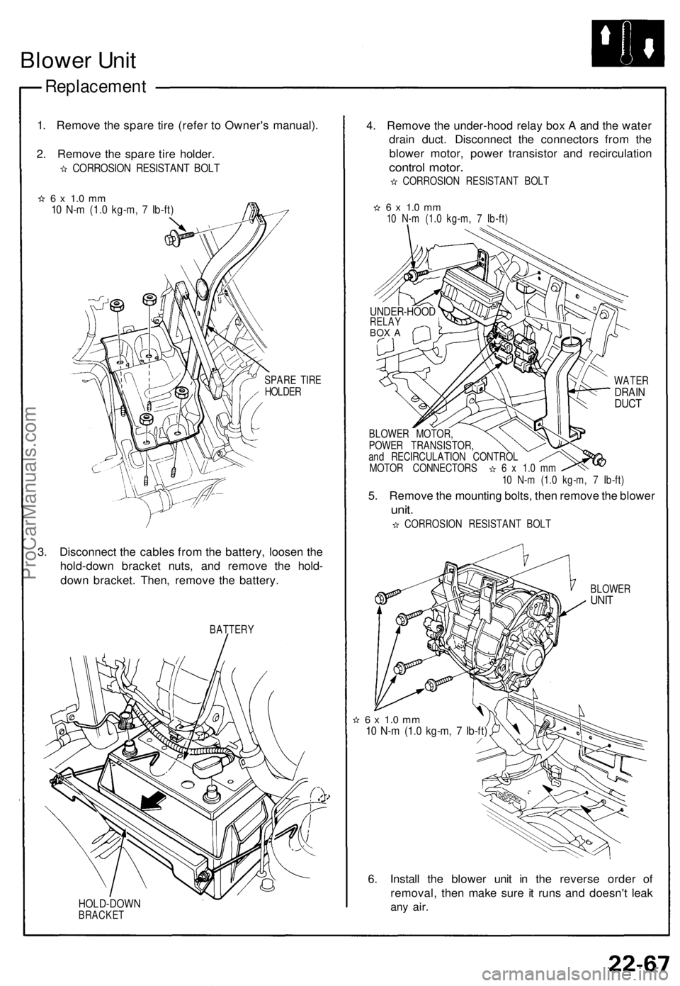 ACURA NSX 1991  Service Repair Manual 
Blower Unit

Replacement

1. Remove the spare tire (refer to Owner's manual).

2. Remove the spare tire holder.

CORROSION RESISTANT BOLT

6 x 1.0 mm

10 N-m (1.0 kg-m, 7 Ib-ft)

SPARE TIRE

HOLD