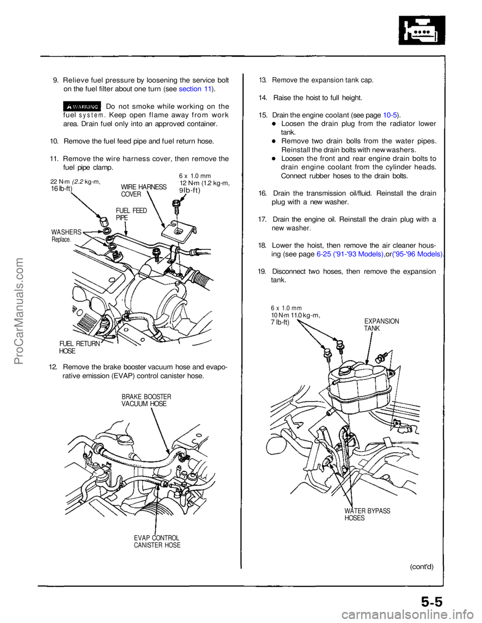 ACURA NSX 1991  Service Repair Manual 
9. Relieve fuel pressure by loosening the service bolt
on the fuel filter about one turn (see section 11).
Do not smoke while working on the
fuel
 system.
 Keep open flame away from work
area. Drain 