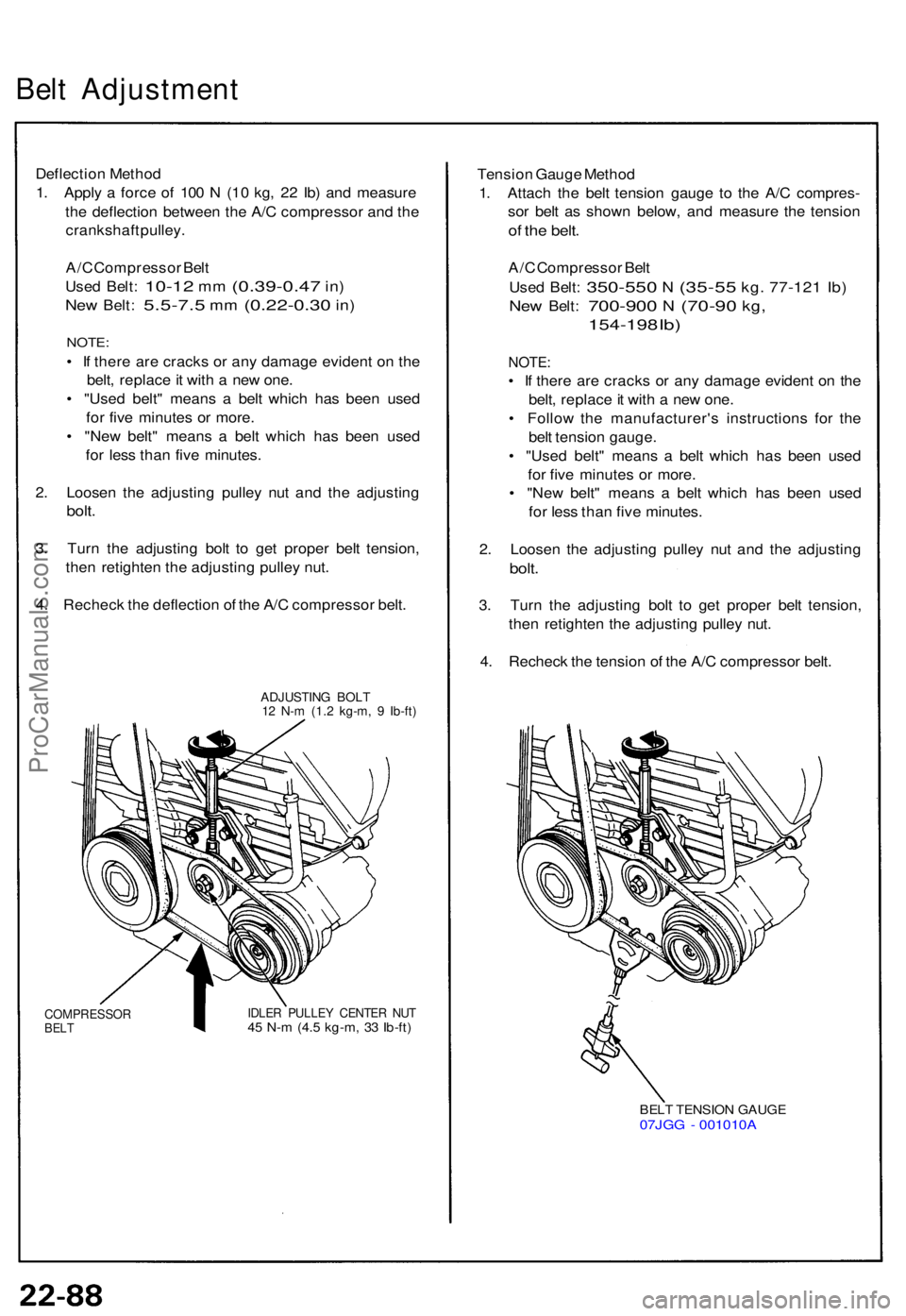 ACURA NSX 1991 Service Repair Manual Belt Adjustmen t
Deflection Metho d
1 . Appl y a forc e o f 10 0 N (1 0 kg , 2 2 Ib ) an d measur e
th e deflectio n betwee n th e A/ C compresso r an d th e
crankshaf t pulley .
A/ C Compresso r Be ACURA NSX 1991 Service Repair Manual Belt Adjustmen t
Deflection Metho d
1 . Appl y a forc e o f 10 0 N (1 0 kg , 2 2 Ib ) an d measur e
th e deflectio n betwee n th e A/ C compresso r an d th e
crankshaf t pulley .
A/ C Compresso r Be