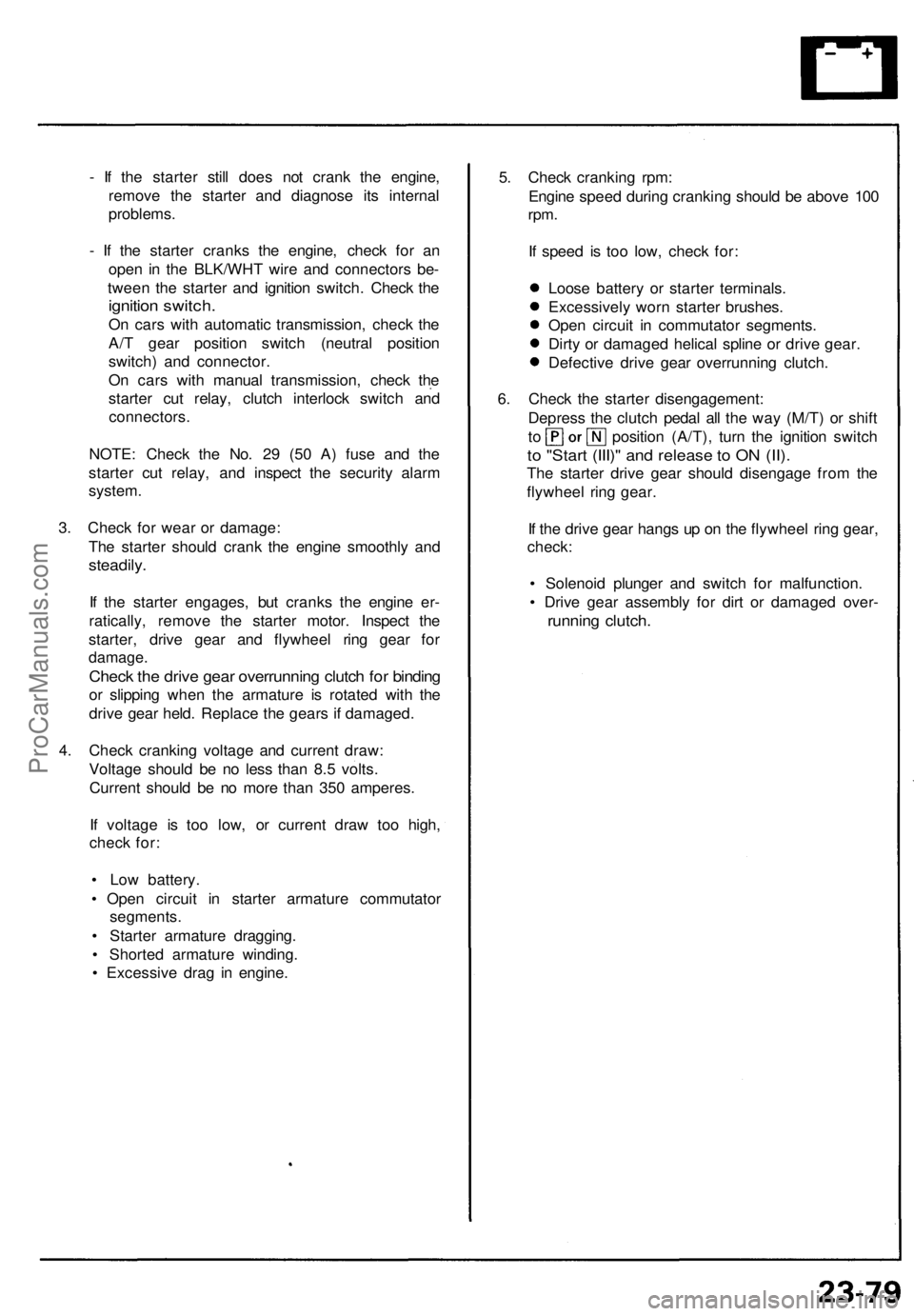 ACURA NSX 1991  Service Repair Manual - I f th e starte r stil l doe s no t cran k th e engine ,
remov e th e starte r an d diagnos e it s interna l
problems .
-  I f th e starte r crank s th e engine , chec k fo r a n
ope n i n th e BLK/