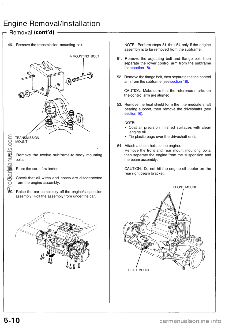 ACURA NSX 1991 Service Repair Manual Engine Removal/Installatio n
Removal
46. Remov e th e transmissio n mountin g bolt .
MOUNTIN G BOL T
TRANSMISSIO NMOUNT
47. Remov e th e twelv e subframe-to-bod y mountin g
bolts.
48. Rais e th e ca r ACURA NSX 1991 Service Repair Manual Engine Removal/Installatio n
Removal
46. Remov e th e transmissio n mountin g bolt .
MOUNTIN G BOL T
TRANSMISSIO NMOUNT
47. Remov e th e twelv e subframe-to-bod y mountin g
bolts.
48. Rais e th e ca r