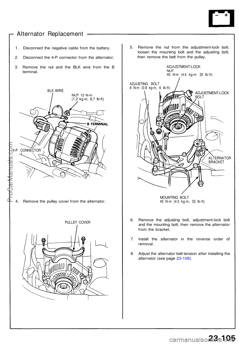 ACURA NSX 1991  Service Repair Manual Alternator Replacemen t
1. Disconnec t th e negativ e cabl e fro m th e battery .
2 . Disconnec t th e 4- P connecto r fro m th e alternator .
3 . Remov e th e nu t an d th e BL K wir e fro m th e B
t