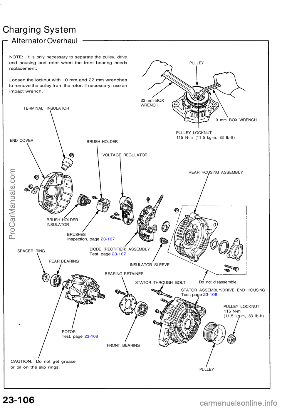 ACURA NSX 1991  Service Repair Manual Charging Syste m
Alternato r Overhau l
NOTE: I t i s onl y necessar y t o separat e th e pulley , driv e
end housin g an d roto r whe n th e fron t bearin g need s
replacement .
Loosen th e locknu t w