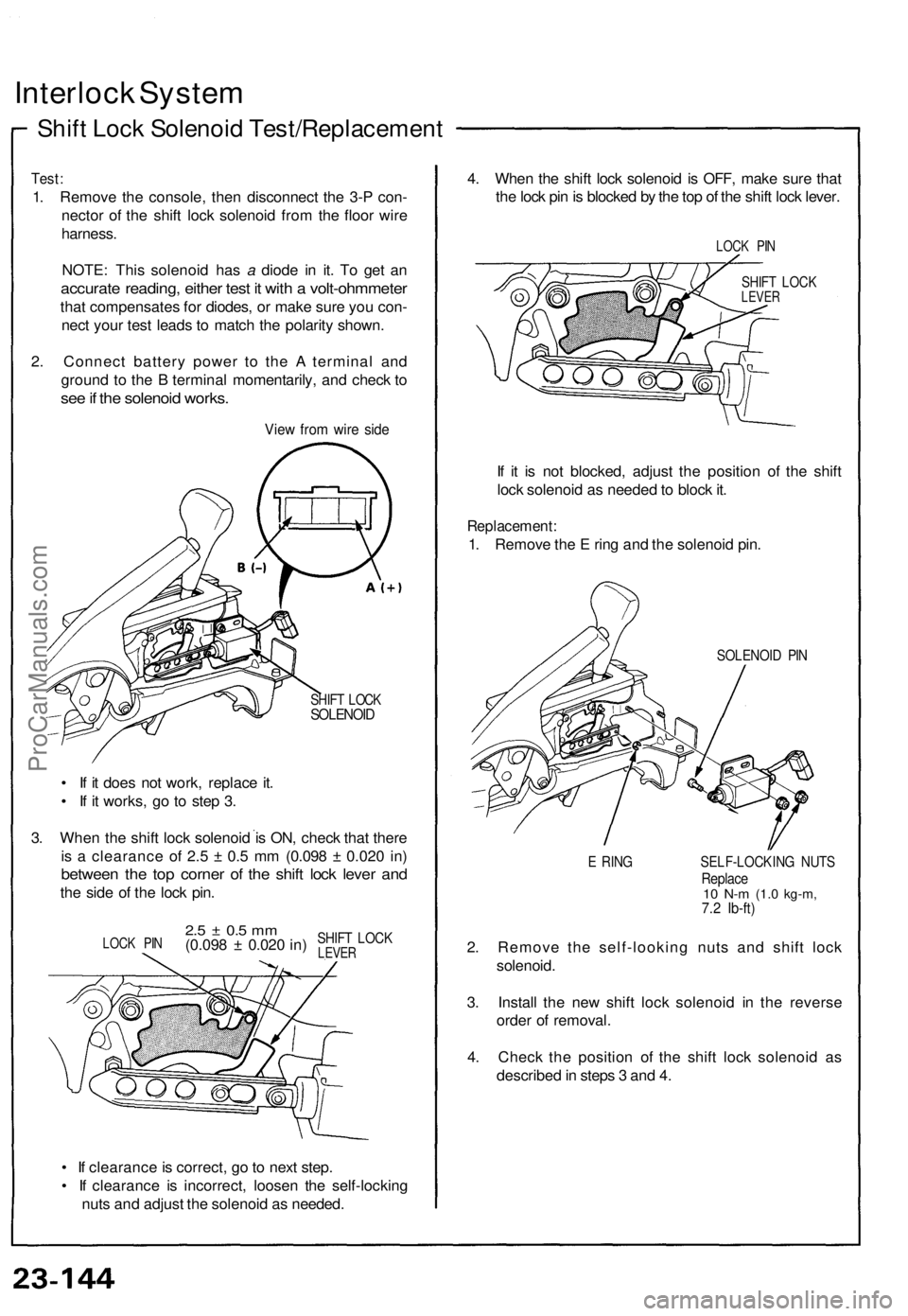 ACURA NSX 1991  Service Repair Manual 
Interlock System

Shift Lock Solenoid Test/Replacement

Test:

1. Remove the console, then disconnect the 3-P con-

nector of the shift lock solenoid from the floor wire

harness.

NOTE: This solenoi